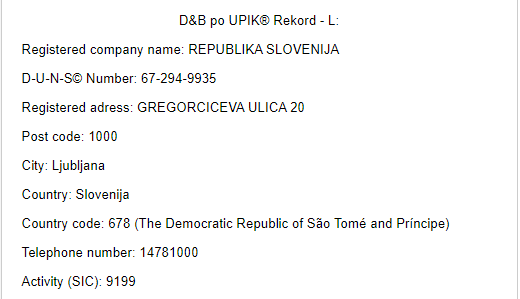 
				REPUBLIKA SLOVENIJA je registrirano podjetje - korporacija s svojo D-U-N-S številko. Registrirana je v otoški državi The Democratic Republic Sao Tome and Principe.			