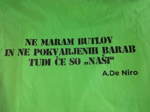 
				Majca Antona Krkoviča z sloganom Ne maram butlov in ne pokvarjenih barab tudi če so 